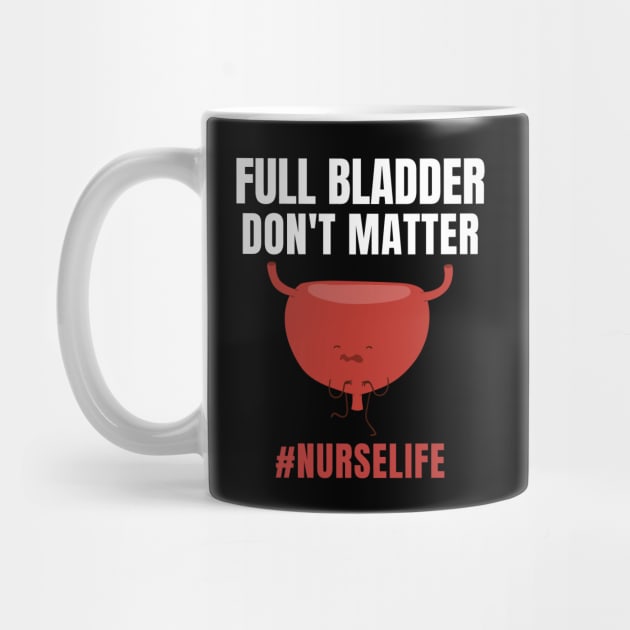 Funny Full Bladder Nursing Design by MedleyDesigns67